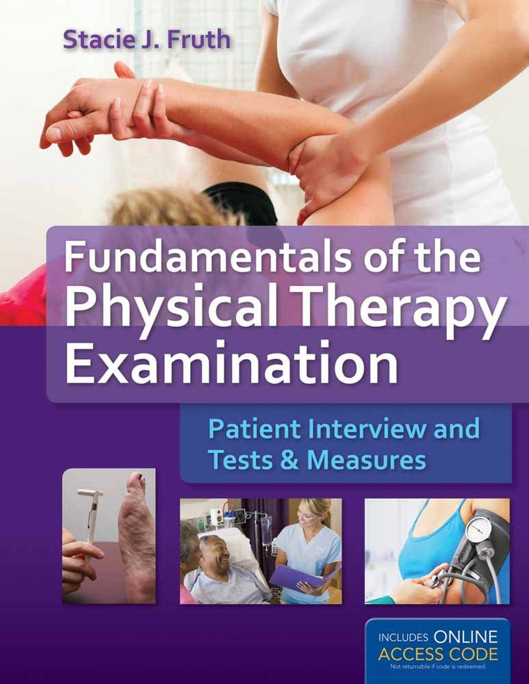 Fundamentals of the Physical Therapy Examination: Patient Interview and Tests & Measures
