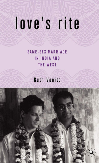 Loves Rite: Same-Sex Marriage in India and the West