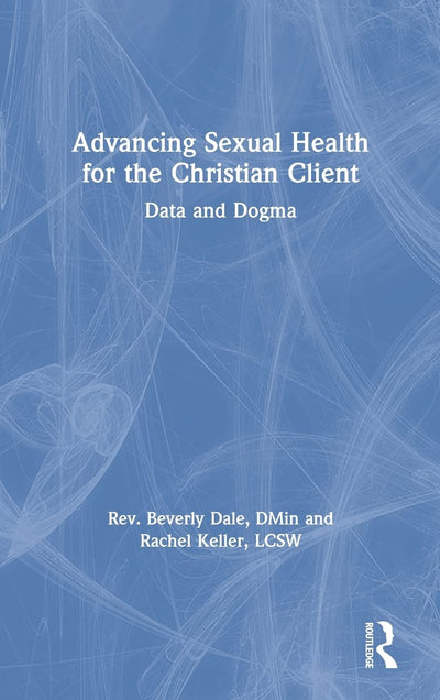 Advancing Sexual Health for the Christian Client: Data and Dogma