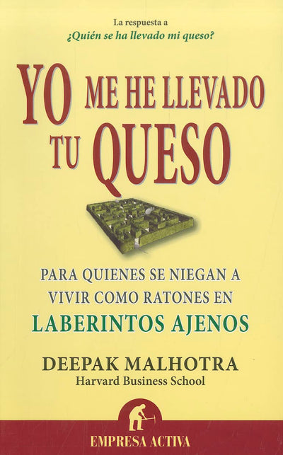 Yo me he llevado tu queso: Para quienes se niegan a vivir como ratones en laberintos ajenos (Spanish Edition)