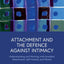 Attachment and the Defence Against Intimacy: Understanding and Working with Avoidant Attachment, Self-Hatred, and Shame