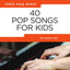 40 Pop Songs for Kids  Really Easy Piano Songbook for Beginners  Fun Piano Sheet Music with Lyrics and Tips  Easy Piano Music Book for Young Learners, Students, and Teachers  Play Popular Pop Hits