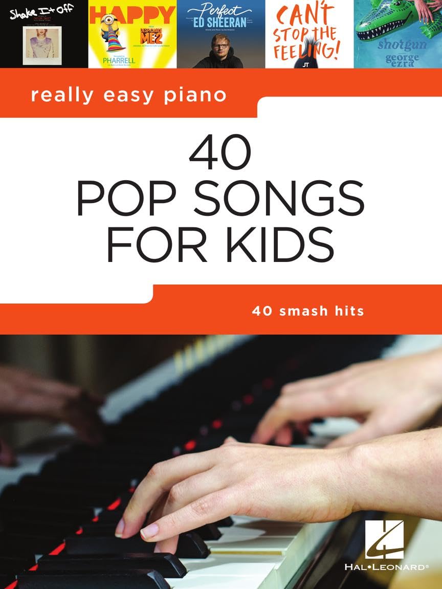 40 Pop Songs for Kids  Really Easy Piano Songbook for Beginners  Fun Piano Sheet Music with Lyrics and Tips  Easy Piano Music Book for Young Learners, Students, and Teachers  Play Popular Pop Hits