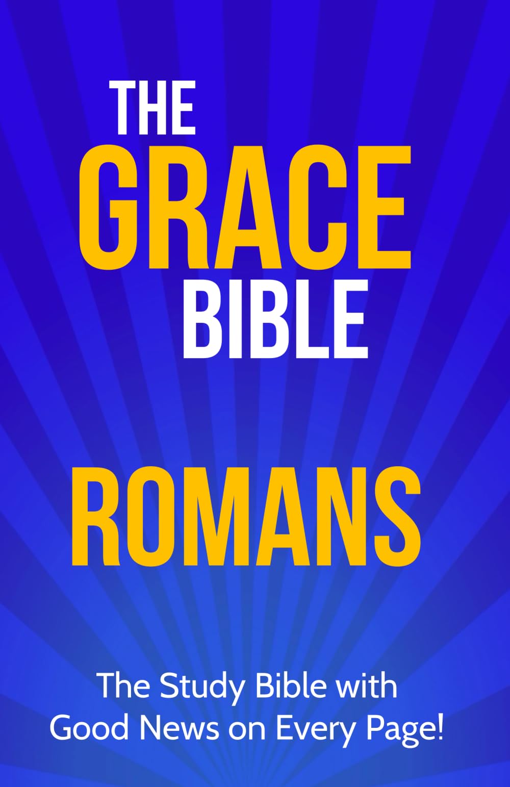 The Grace Bible: Romans