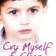 Cry Myself to Sleep: He had to escape. They would never hurt him again.