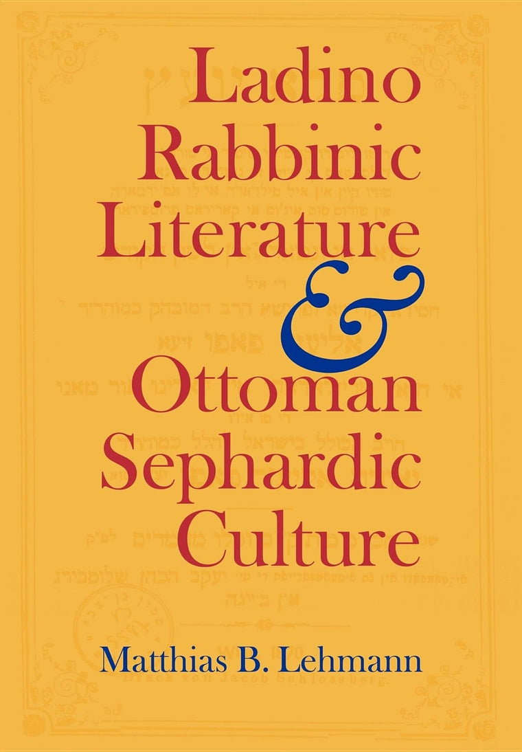 Ladino Rabbinic Literature and Ottoman Sephardic Culture (Jewish Literature and Culture)