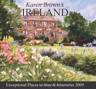 Karen Brown's Ireland 2009: Exceptional Places to Stay & Itineraries (Karen Brown's Guides)