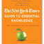 The New York Times Guide to Essential Knowledge: A Desk Reference for the Curious Mind