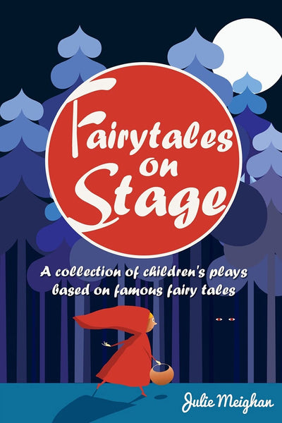 Fairytales on Stage: A Collection of Children's Plays based on Famous Fairy tales (On Stage Books)