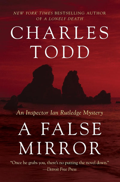 FALSE MIRROR (Inspector Ian Rutledge Mysteries, 9)