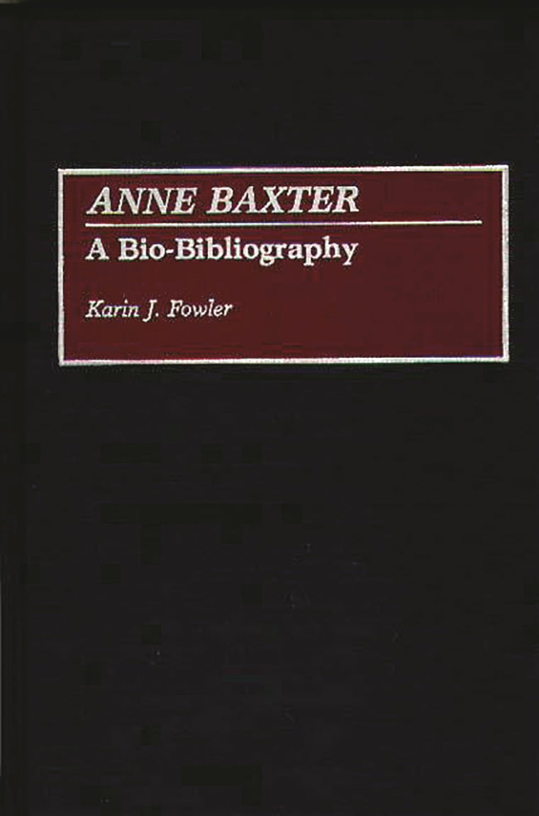 Anne Baxter: A Bio-Bibliography (Bio-Bibliographies in the Performing Arts)