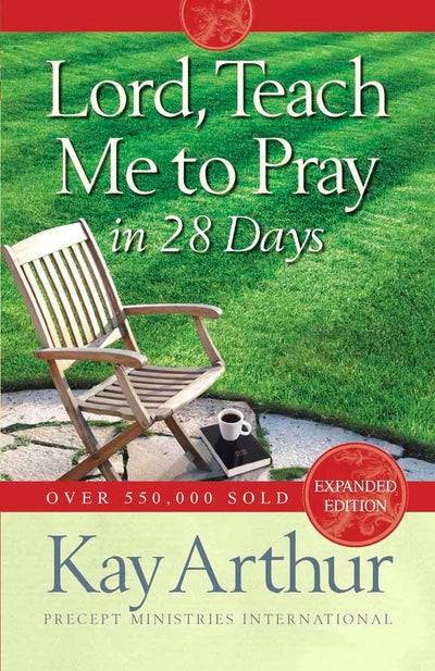 Lord, Teach Me to Pray in 28 Days by Arthur, Kay