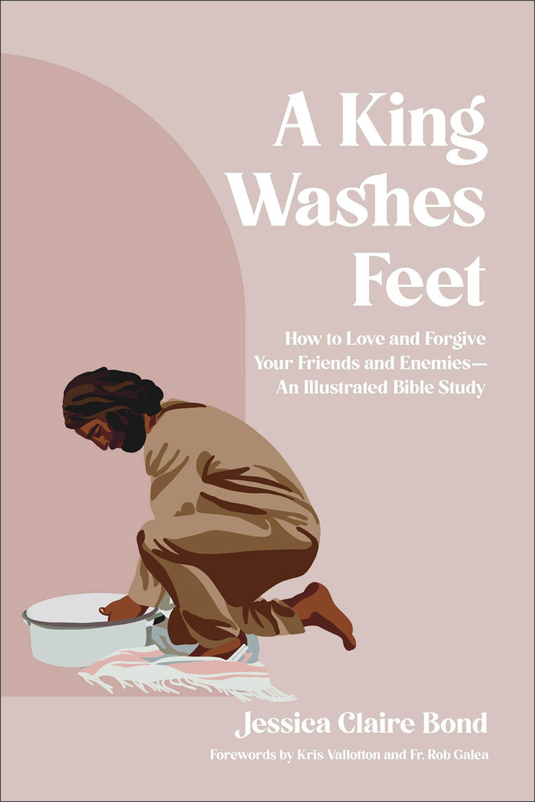A King Washes Feet: How to Love and Forgive Your Friends and Enemies-An Illustrated Bible Study