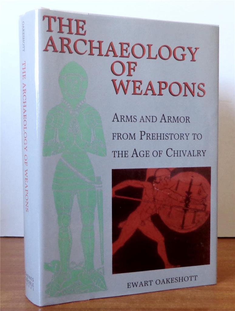 Archaeology of Weapons Arms and Armor From