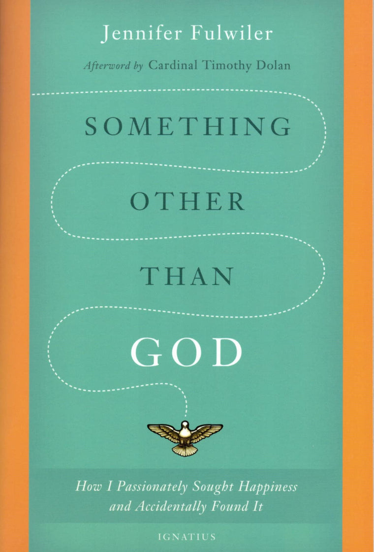 Something Other Than God: How I Passionately Sought Happiness and Accidentally Found It