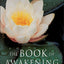 The Book of Awakening: Having the Life You Want by Being Pre