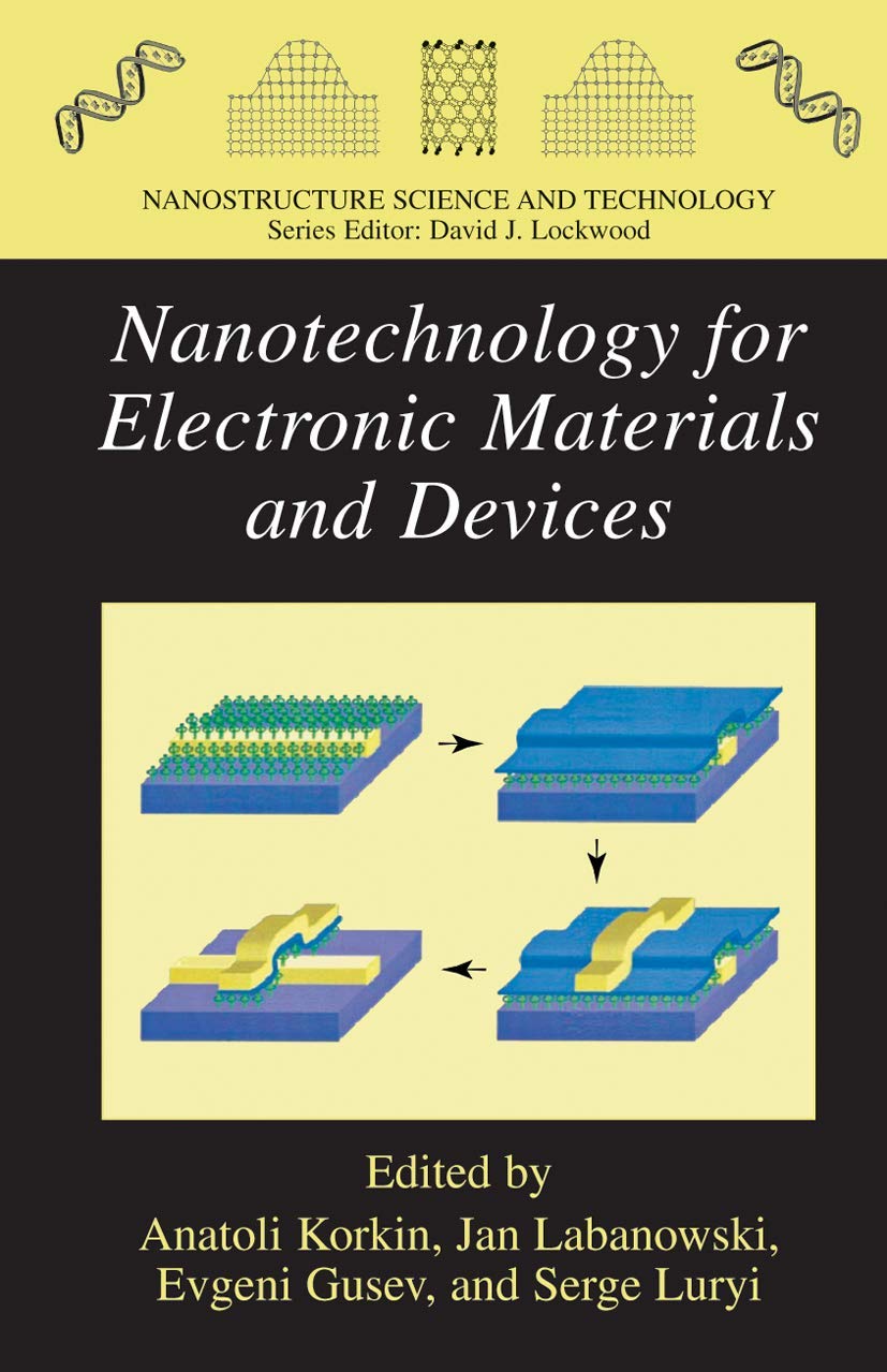 Nanotechnology for Electronic Materials and Devices (Nanostructure Science and Technology)
