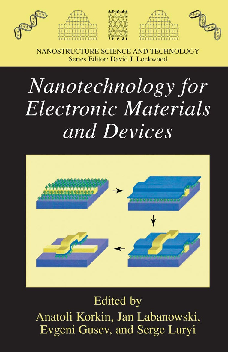 Nanotechnology for Electronic Materials and Devices (Nanostructure Science and Technology)