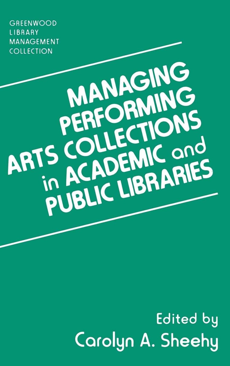 Managing Performing Arts Collections in Academic and Public Libraries (Libraries Unlimited Library Management Collection)