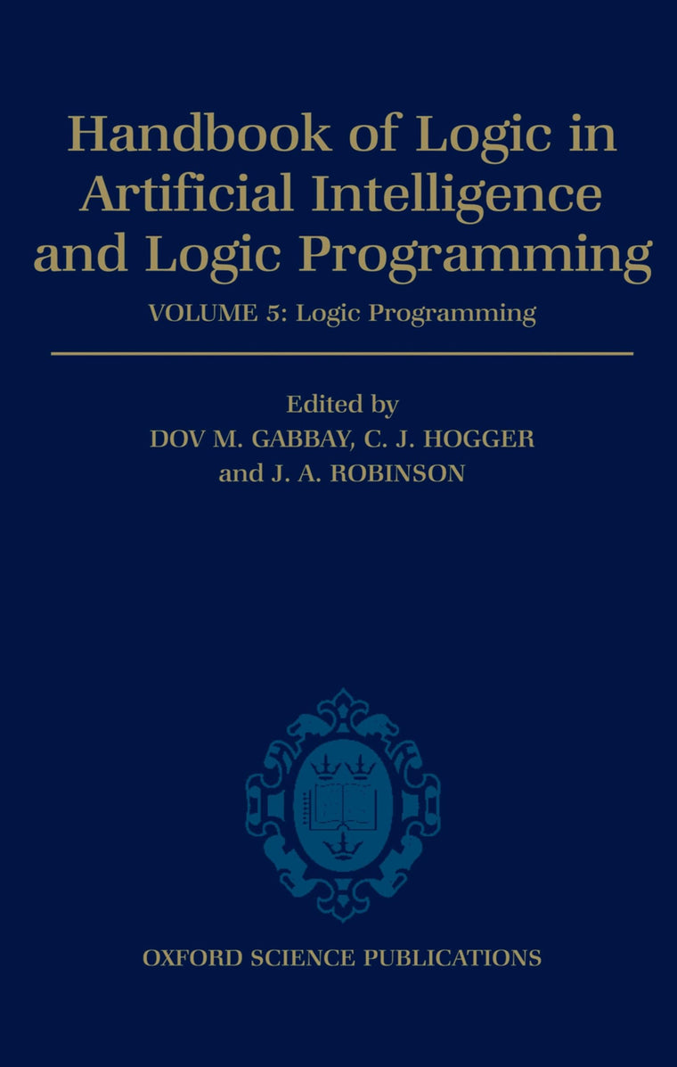 Handbook of Logic in Artificial Intelligence and Logic Programming: Volume 5: Logic ProgrammingVolume 5: Logic Programming