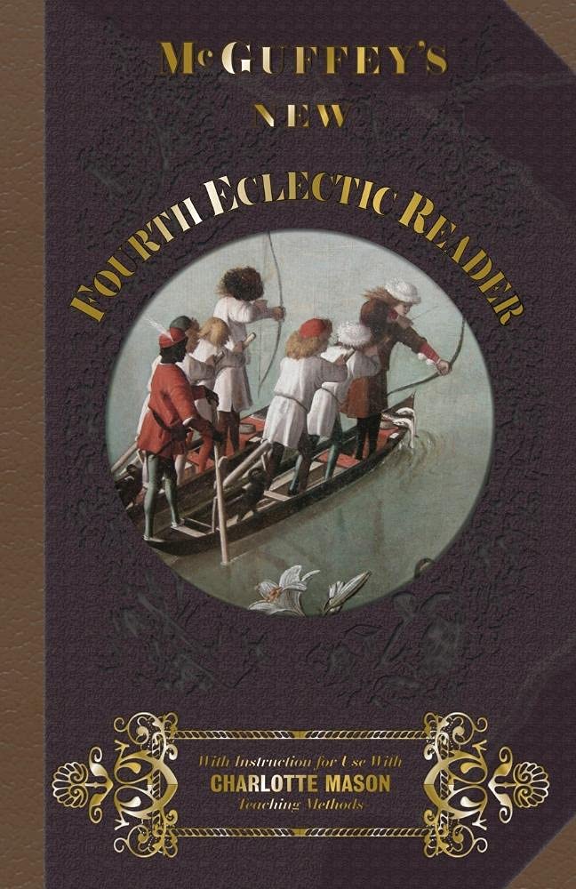 McGuffey Fourth Eclectic Reader 1857: With Instructions for Use with Charlotte Mason Teaching Methods (McGuffey's New Eclectic Readers)