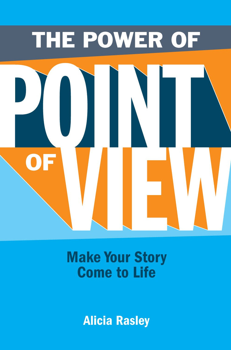 The Power Of Point Of View: Make Your Story Come To Life