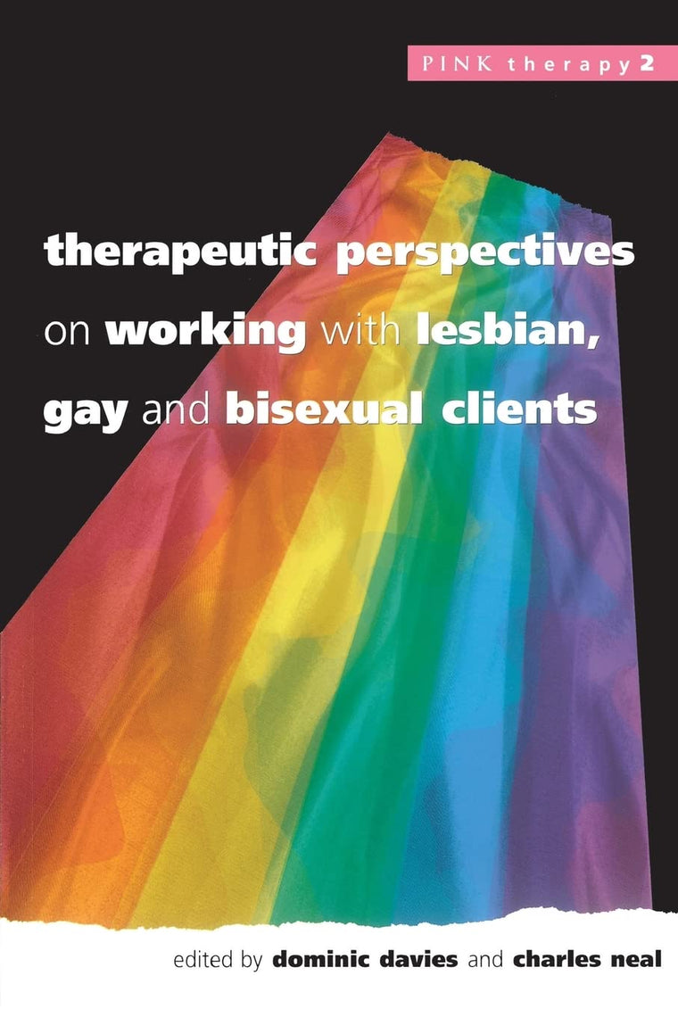 Therapeutic Perspectives On Working With Lesbian, Gay and Bisexual Clients (Pink Therapy)