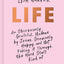 Life: An Obsessively Grateful, Undone by Jesus, Genuinely Happy, and Not Faking it Through the Hard Stuff Kind of 100-Day Devotional