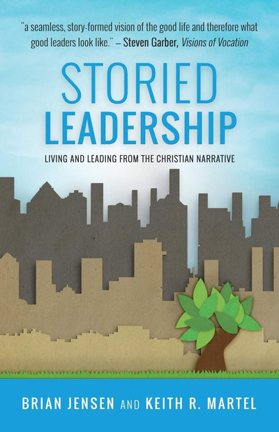 Storied Leadership: Living and Leading from the Christian Narrative
