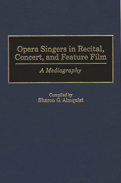 Opera Singers in Recital, Concert, and Feature Film: A Mediagraphy (Music Reference Collection)