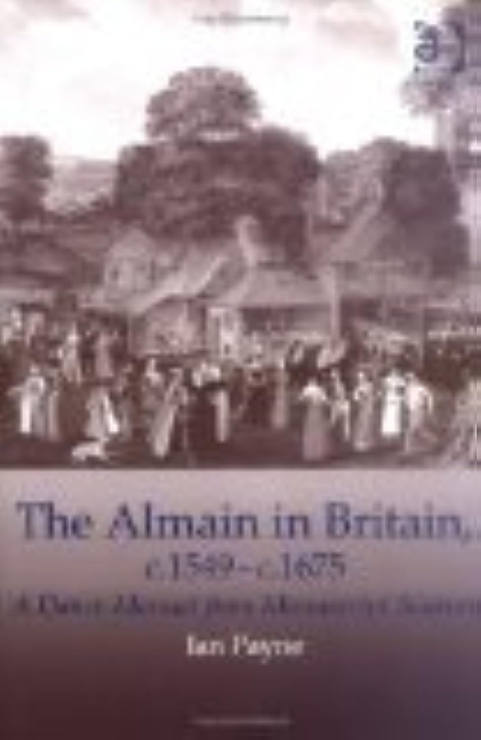 The Almain in Britain, c.1549-c.1675: A Dance Manual from Manuscript Sources