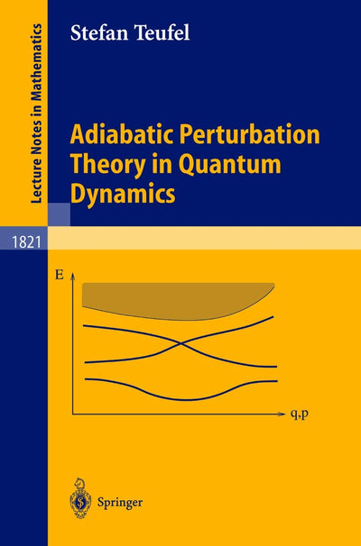 Adiabatic Perturbation Theory in Quantum Dynamics (Lecture Notes in Mathematics, 1821)