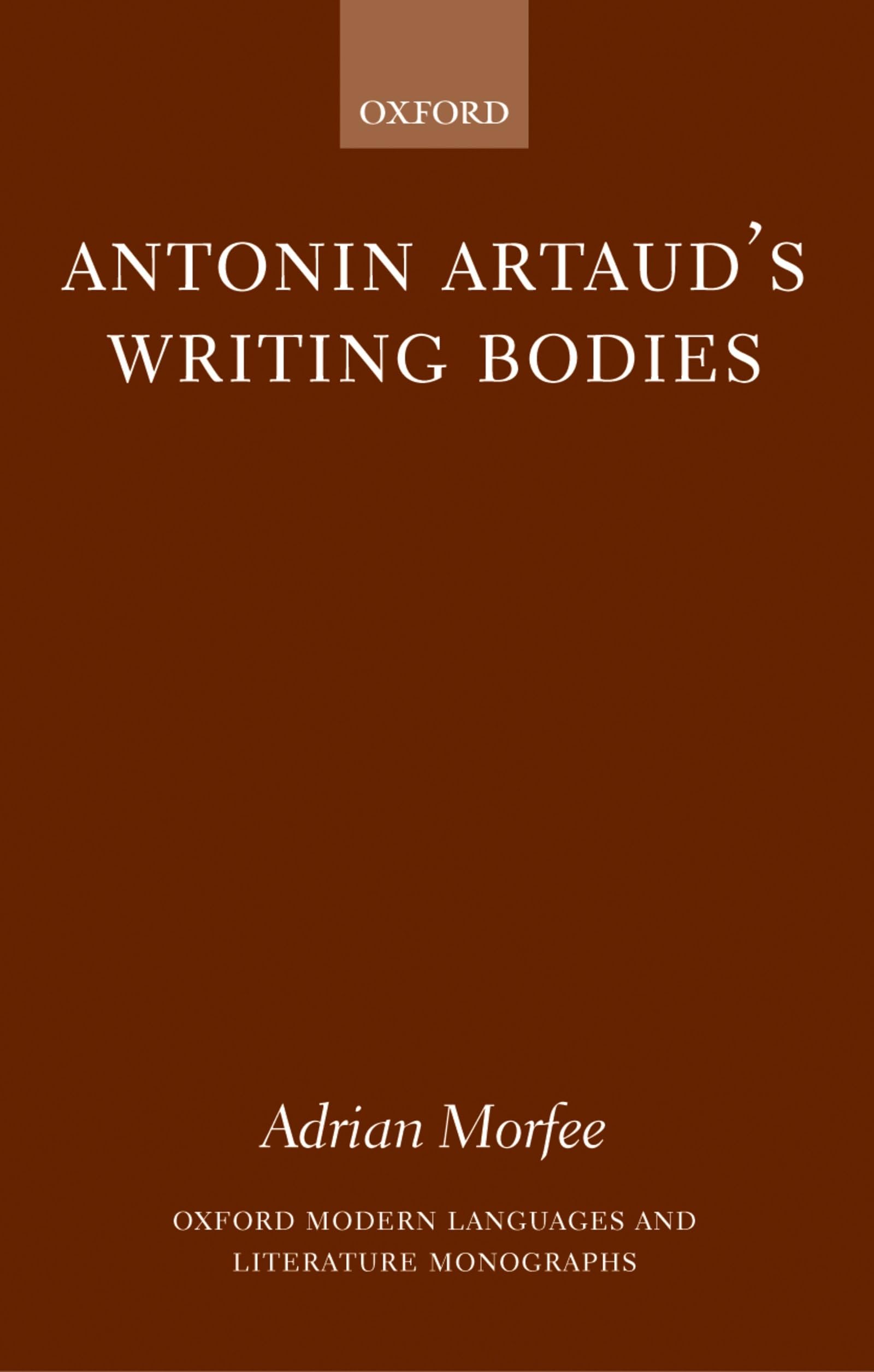 Antonin Artaud's Writing Bodies (Oxford Modern Languages and Literature Monographs)