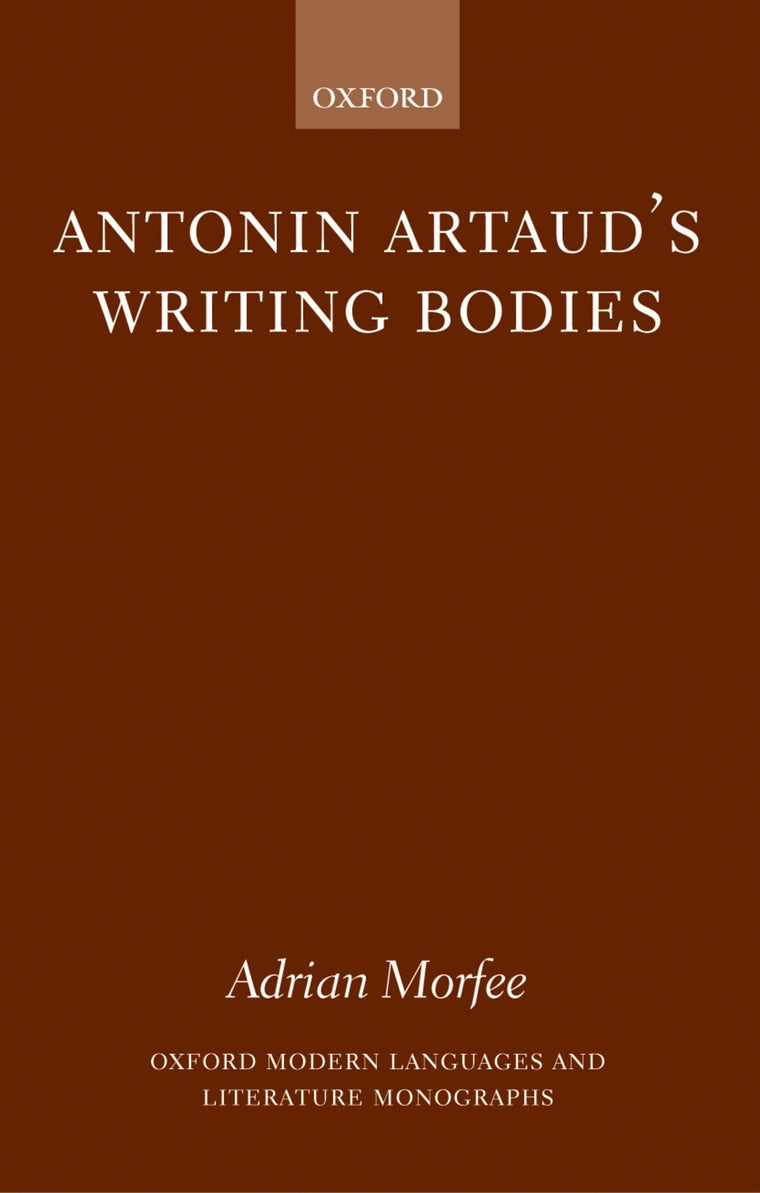 Antonin Artaud's Writing Bodies (Oxford Modern Languages and Literature Monographs)