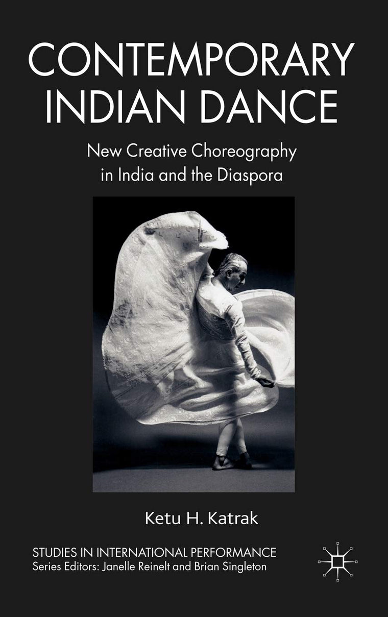 Contemporary Indian Dance: New Creative Choreography in India and the Diaspora (Studies in International Performance)