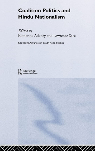 Coalition Politics and Hindu Nationalism (Routledge Advances in South Asian Studies)