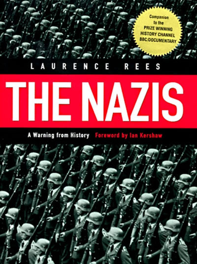 The Nazis: A Warning from History by Rees, Laurence