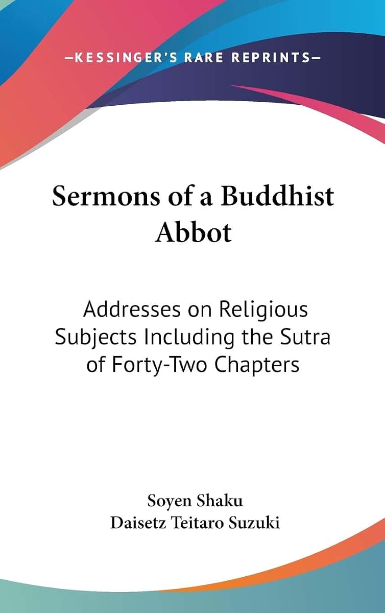Sermons of a Buddhist Abbot: Addresses on Religious Subjects Including the Sutra of Forty-Two Chapters