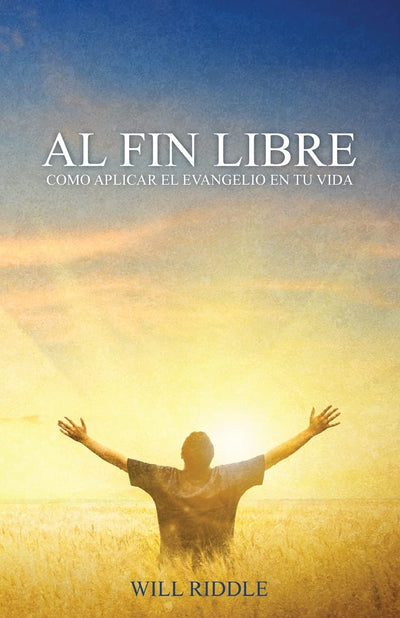 Al Fin Libre: Cómo aplicar el evangelio en tu vida (Spanish Edition)