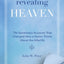 Revealing Heaven: The Eyewitness Accounts That Changed How a Pastor Thinks About the Afterlife