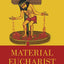 Material Eucharist