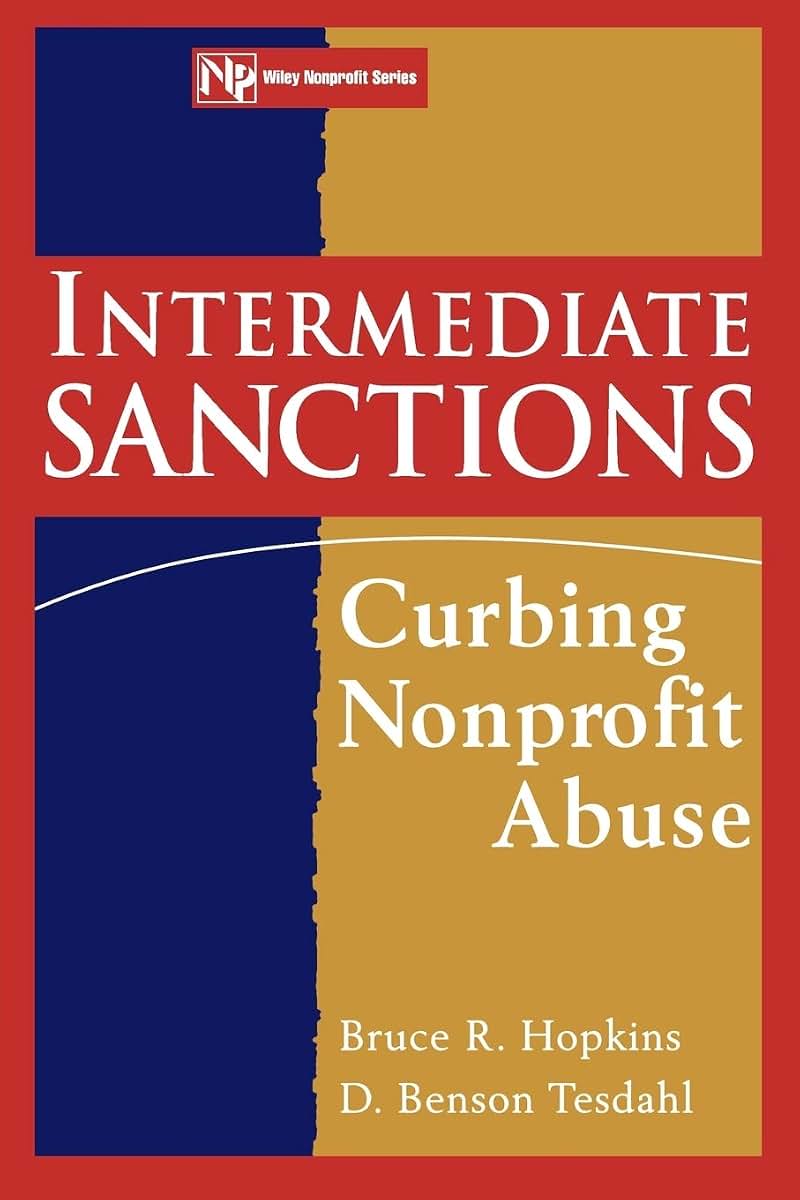Intermediate Sanctions: Curbing Nonprofit Abuse (Wiley Nonprofit Law, Finance and Management Series)
