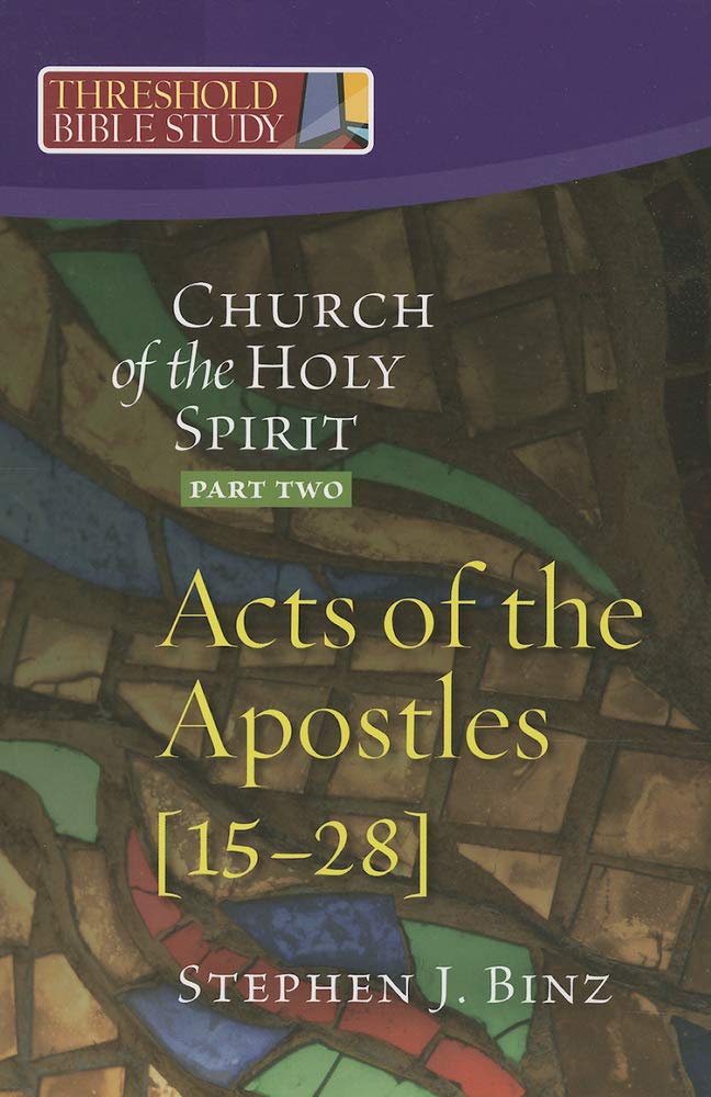 The Church of the Holy Spirit, Part Two: Acts of the Apostles 15-28 (Threshold Bible Study)