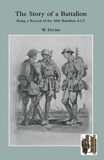 The Story of a Battalion: Being a Record of the 48th Battalion A.I.F.