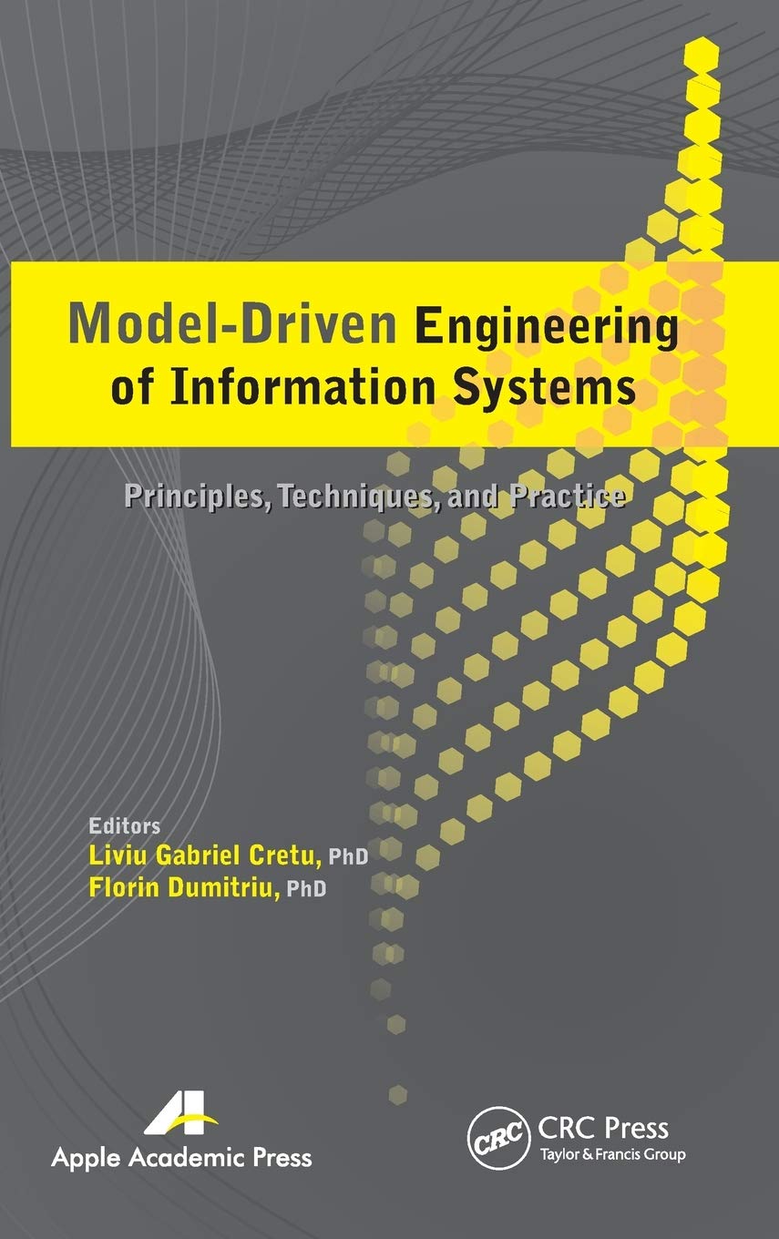 Model-Driven Engineering of Information Systems: Principles, Techniques, and Practice