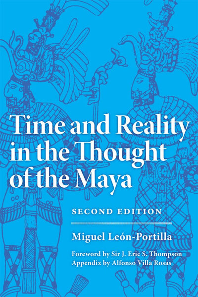 Time and Reality in the Thought of the Maya (Volume 190) (The Civilization of the American Indian Series)