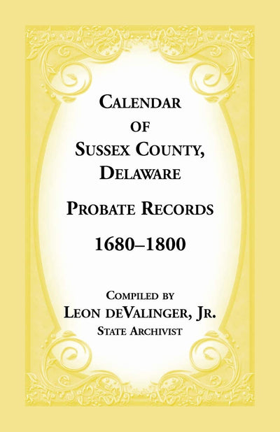 Calendar of Sussex County Delaware Probate Records 1680-1800 (A Heritage Classic)