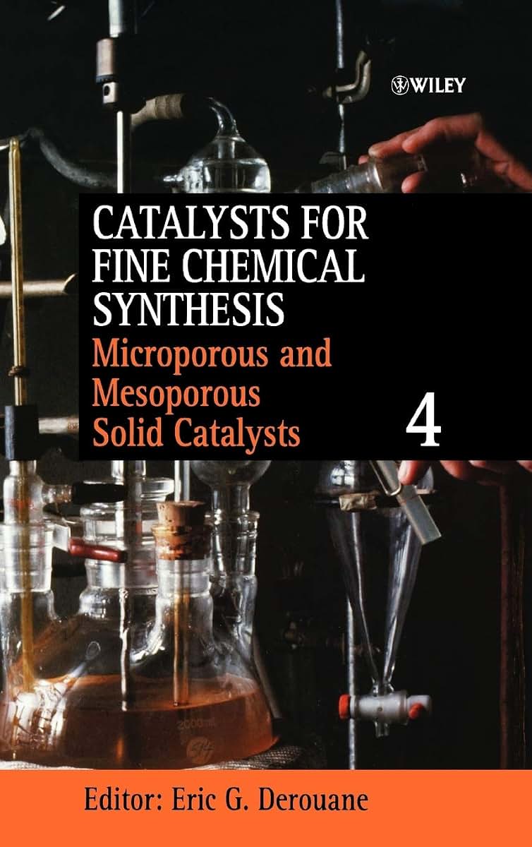 Microporous and Mesoporous Solid Catalysts, Volume 4 (Catalysts For Fine Chemicals Synthesis)