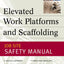 Elevated Work Platforms and Scaffolding : Job Site Safety Manual