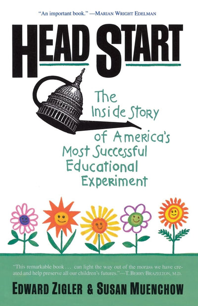 Head Start: The Inside Story Of America's Most Successful Educational Experiment